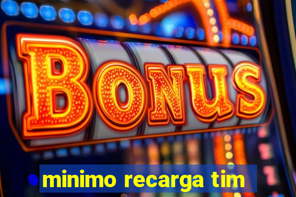 minimo recarga tim